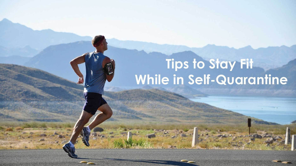 Tips to Stay Fit While in Self-Quarantine