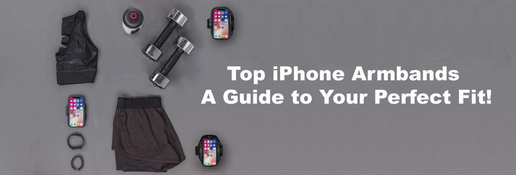 Top iPhone Armbands - A Guide to Your Perfect Fit!